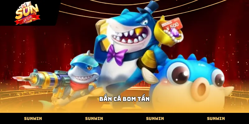 ban ca bom tan