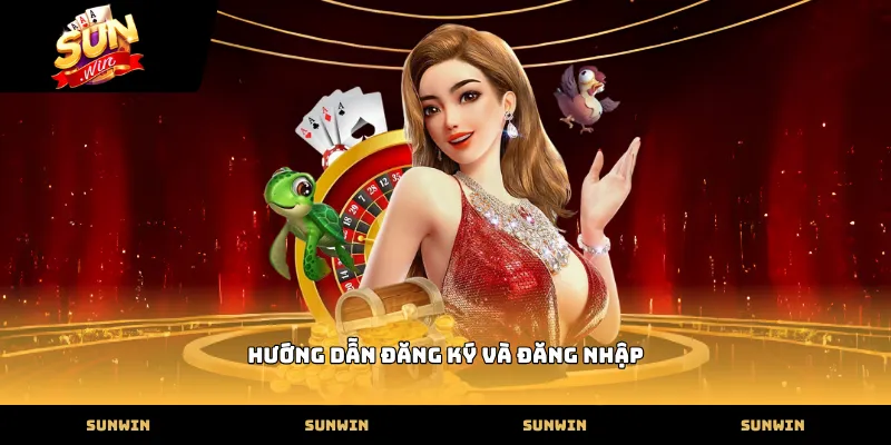 SUNWIN Hướng dẫn đăng ký và đăng nhập