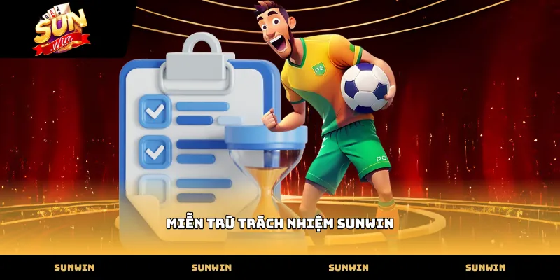 Miễn trừ trách nhiệm SUNWIN Chính sách miễn trừ trách nhiệm sunwin bảo vệ quyền lợi thành viên